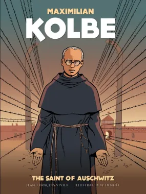 Maximilian Kolbe : A Saint In Auschwitz