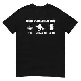 Mein Perfekter Tag - T-Shirt (Unisex)