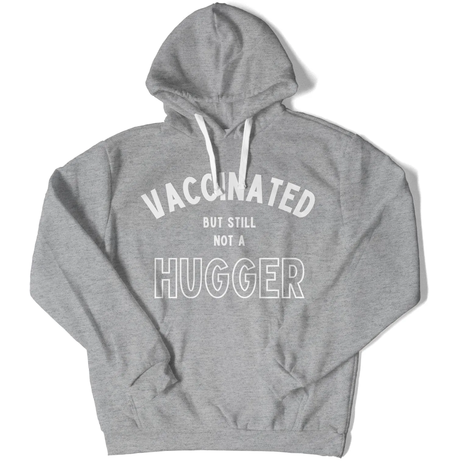 Vaccinated But Still Not A Hugger Unisex Hoodie