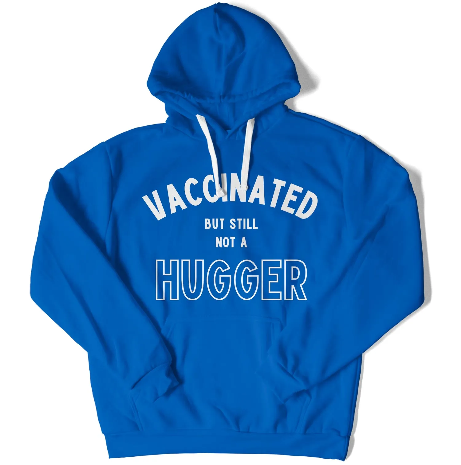 Vaccinated But Still Not A Hugger Unisex Hoodie